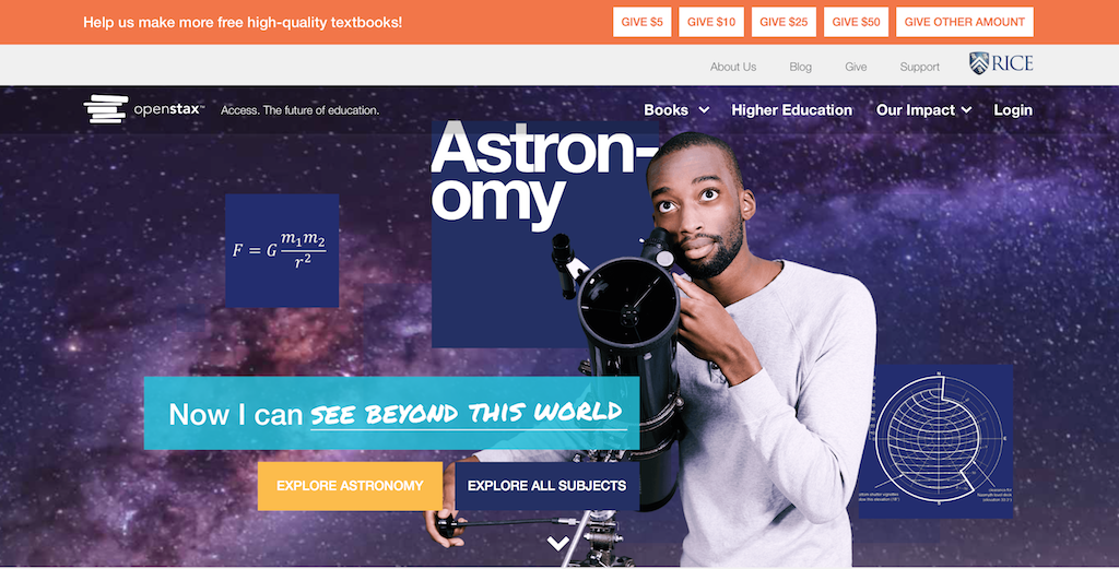 Websites such as Openstax.org offer students free e-books in a variety of academic subjects.